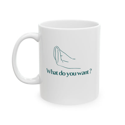 What Do You Want? The Answer Is Coffee Mug ☕